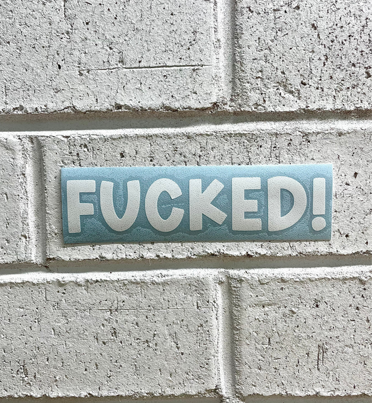 Fucked! Sticker