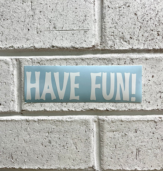 Have Fun! Sticker