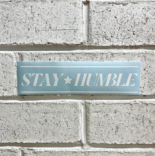 Stay Humble Sticker